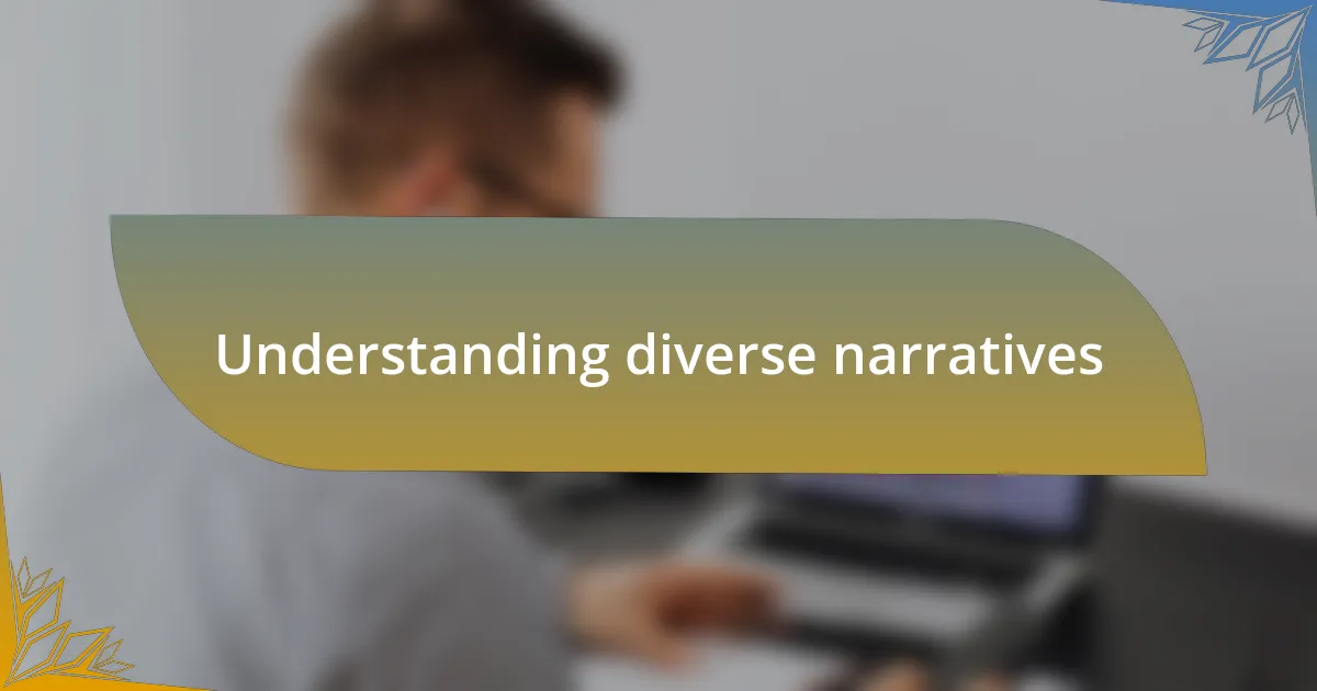 Understanding diverse narratives