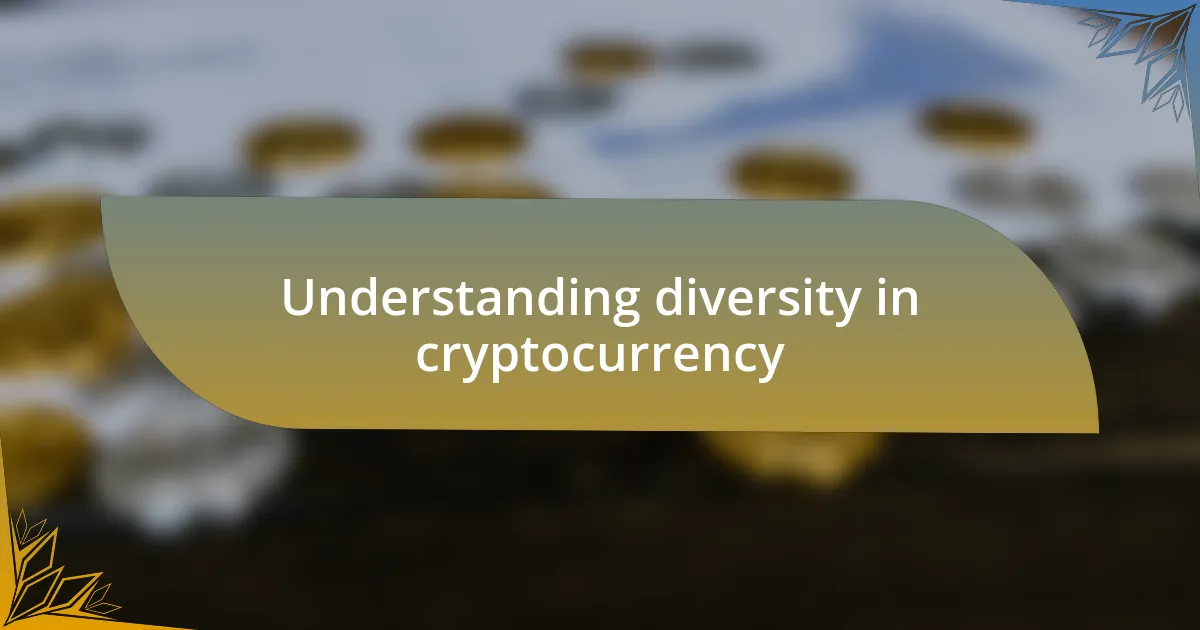 Understanding diversity in cryptocurrency
