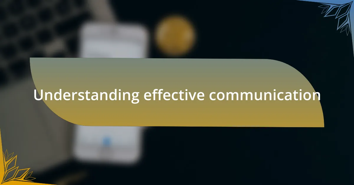 Understanding effective communication
