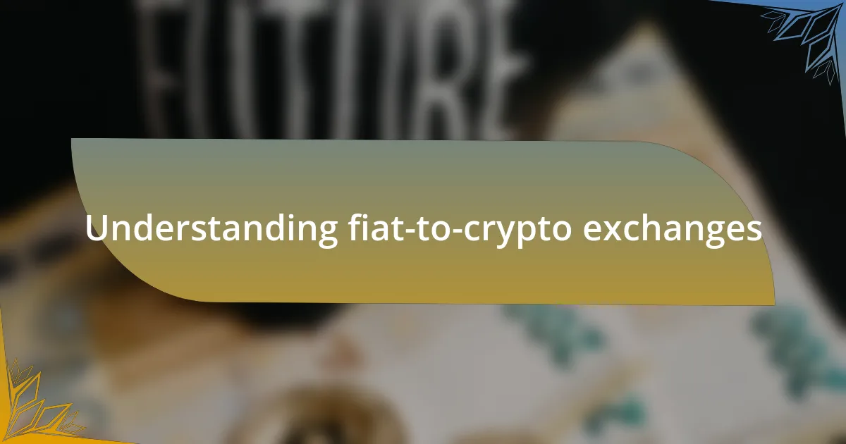 Understanding fiat-to-crypto exchanges