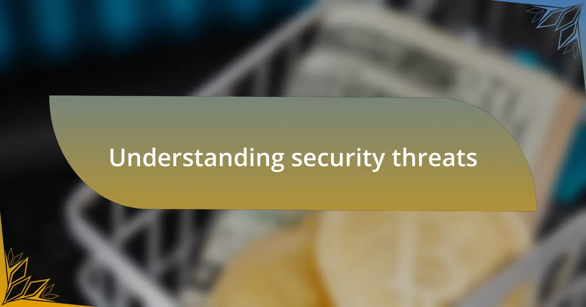 Understanding security threats
