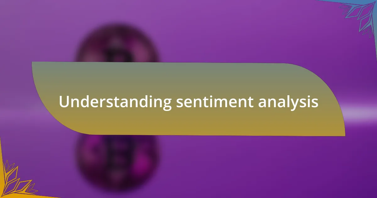 Understanding sentiment analysis