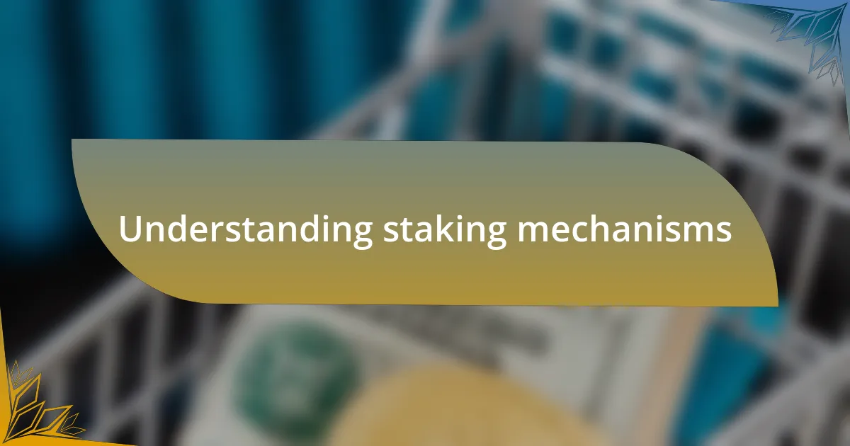 Understanding staking mechanisms