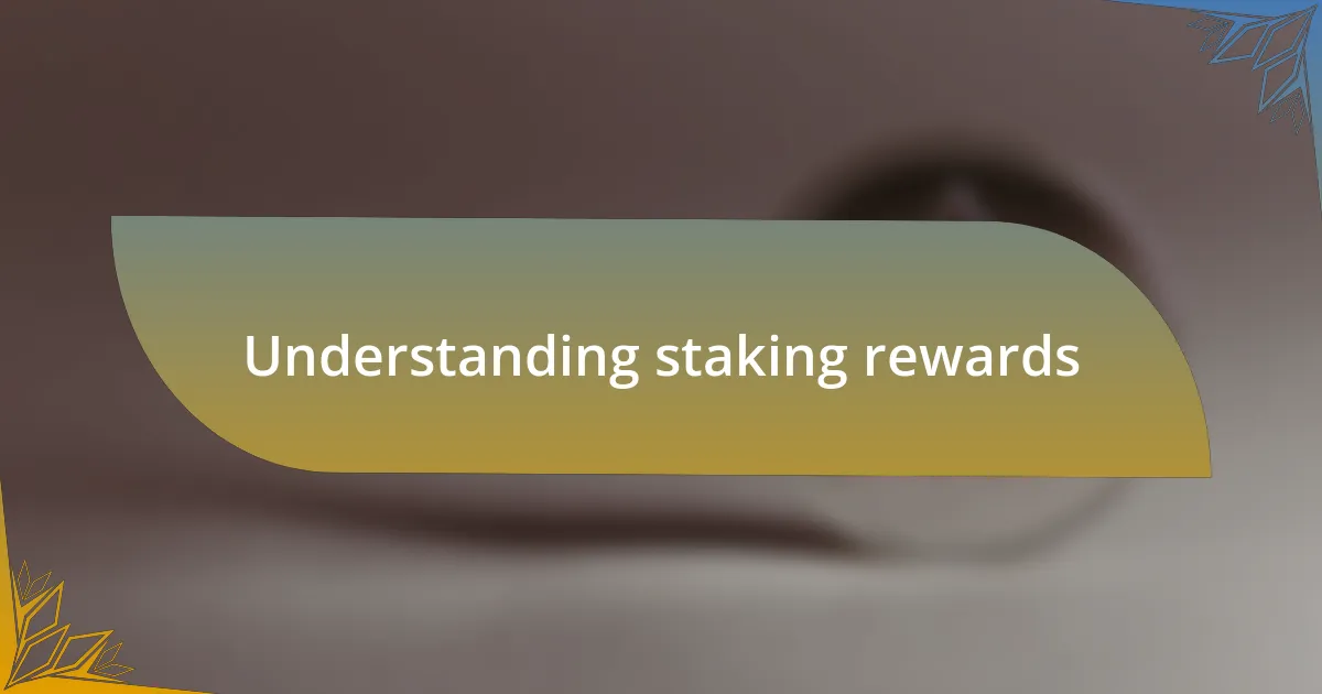 Understanding staking rewards
