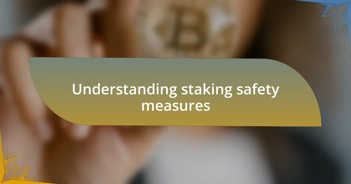 Understanding staking safety measures