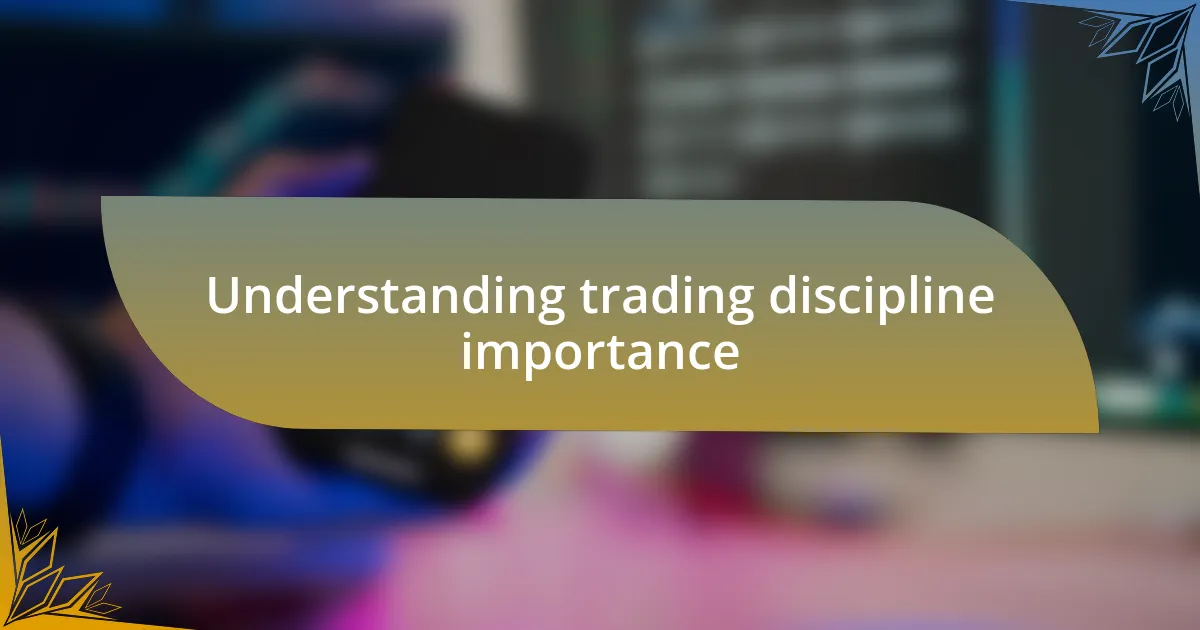 Understanding trading discipline importance