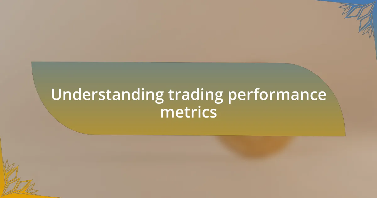 Understanding trading performance metrics