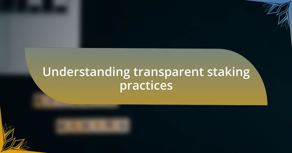 Understanding transparent staking practices