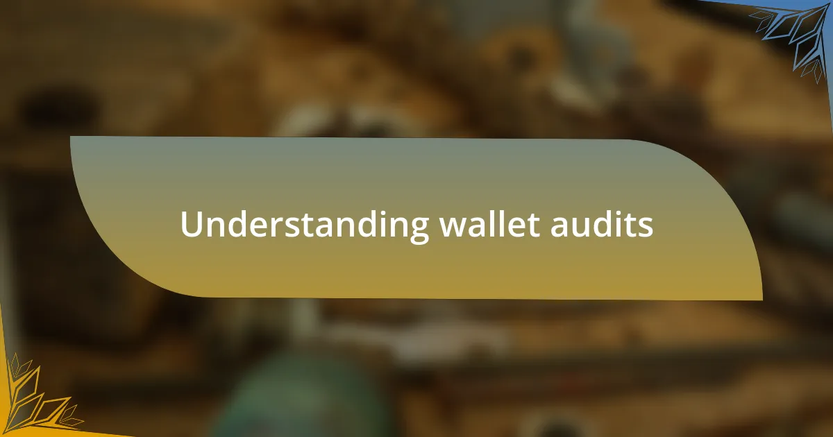 Understanding wallet audits