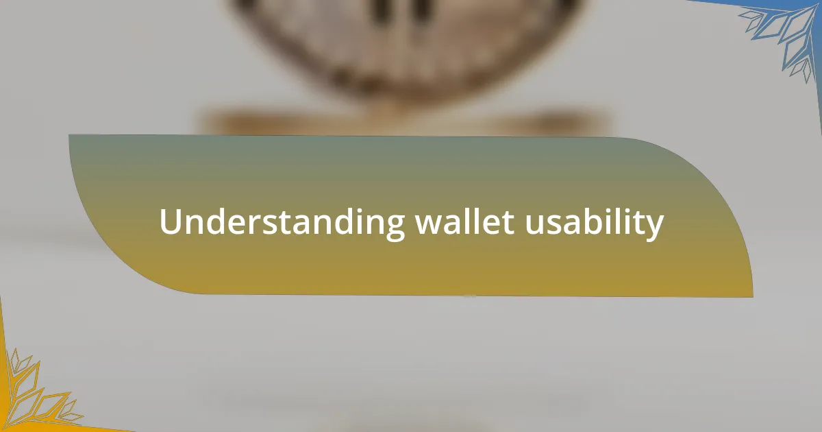 Understanding wallet usability