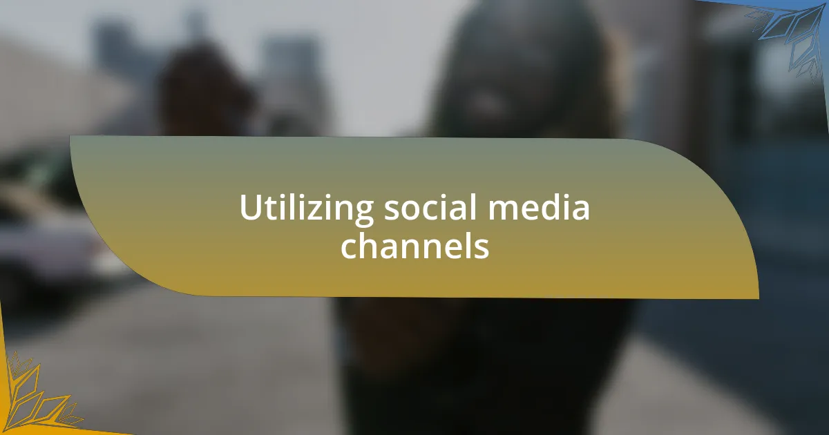 Utilizing social media channels