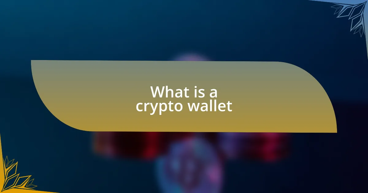 What is a crypto wallet