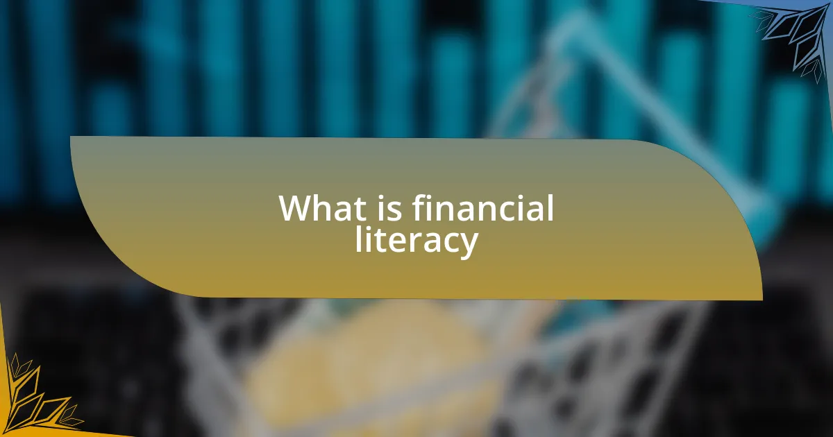 What is financial literacy